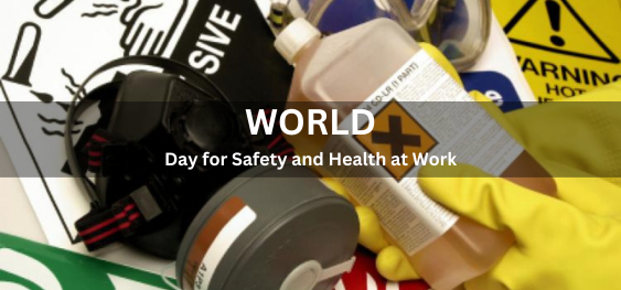 World Day for Safety and Health at Work [कार्यस्थल पर सुरक्षा और स्वास्थ्य के लिए विश्व दिवस]